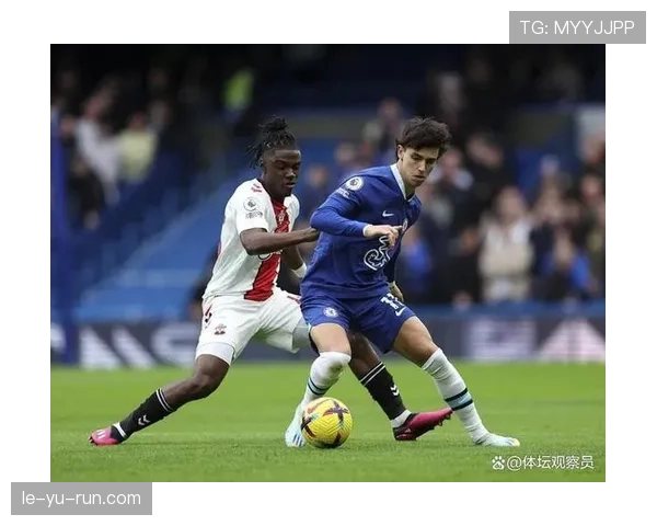 切尔西大规模引援效果显现，对球队竞争力与赛季走势产生影响